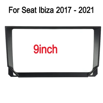 9 инчов 2Din автомобилно радио табло за седалка Ibiza 2017- 2020 стерео панел за монтаж панел двойна DVD панелна рамка